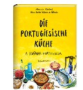 Cover-Bild zum Titel 'Die Portugiesische Küche' von 'Alexandra Klobouk, Rita Cortes Valente de Oliveira'