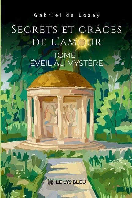 Secrets et grâces de l'amour - Gabriel de Montfort
