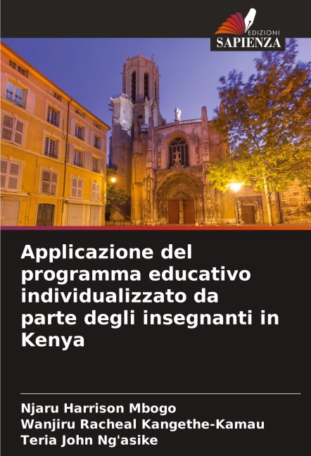 Applicazione del programma educativo individualizzato da parte degli insegnanti in Kenya - Njaru Harrison Mbogo, Wanjiru Racheal Kangethe-Kamau, Teria John Ng'asike