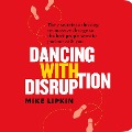 Dancing with Disruption - Mike Lipkin