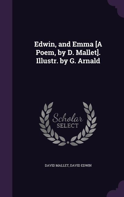 EDWIN & EMMA A POEM BY D MALLE - David Mallet, David Edwin