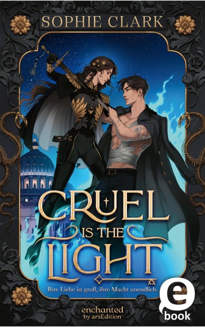 Cruel is the Light - Ihre Liebe ist groß, ihre Macht unendlich (Cruel is the Light 1) - Sophie Clark