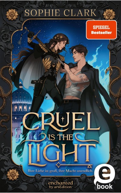 Cruel is the Light - Ihre Liebe ist groß, ihre Macht unendlich (Cruel is the Light 1) - Sophie Clark
