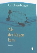 Cover-Bild zum Titel 'Als der Regen kam' von 'Urs Augstburger'