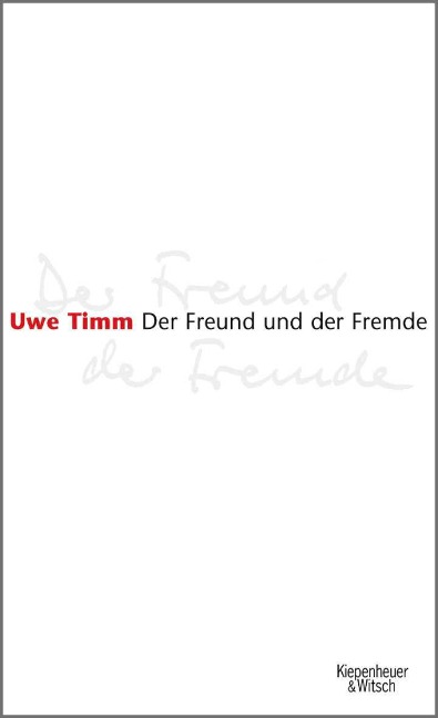 Der Freund und der Fremde - Uwe Timm