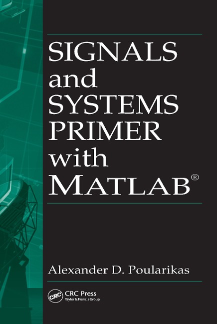 Signals and Systems Primer with MATLAB - Alexander D. Poularikas