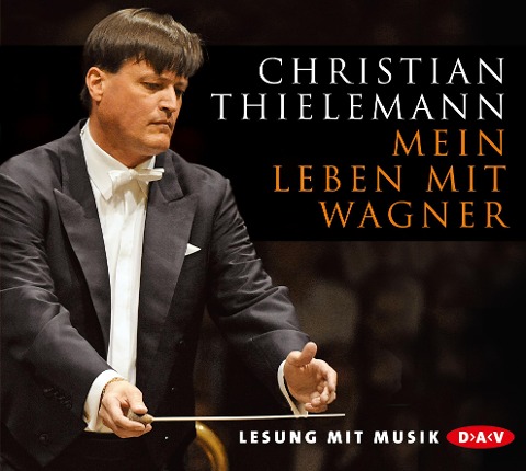 Mein Leben mit Wagner - Christine Lemke-Matwey, Christian Thielemann