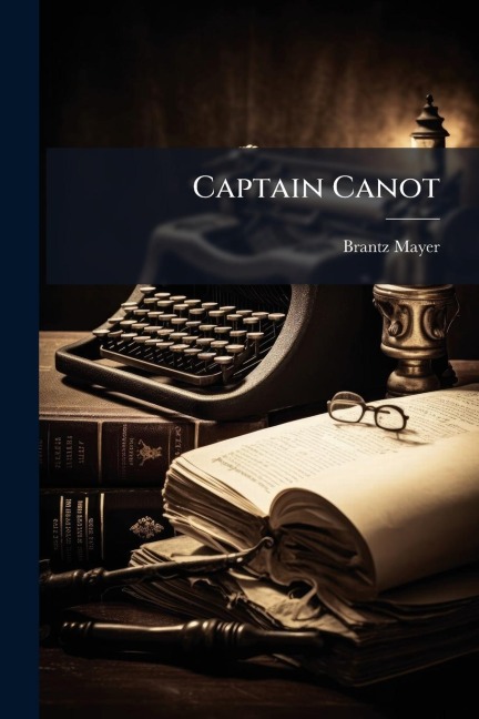 Captain Canot - Brantz Mayer