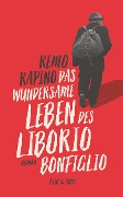 Das wundersame Leben des Liborio Bonfiglio - Remo Rapino