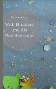 Cover-Bild zum Titel 'Willi Hummel und die Planetenraupe' von 'Christina de Groot'