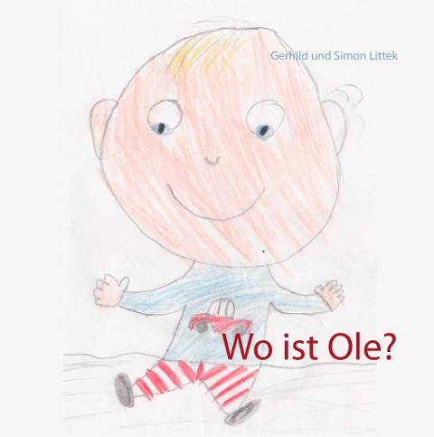 Wo ist Ole? - Gerhild Littek, Simon Littek