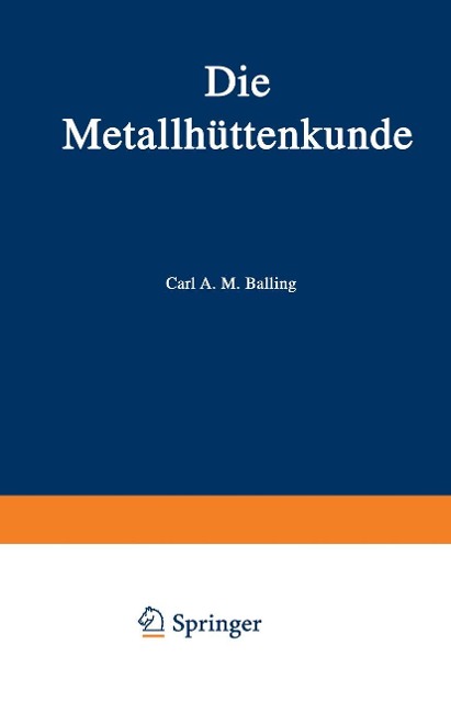 Die Metallhüttenkunde - Karl A. M. Balling