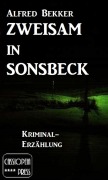 Cover-Bild zum Titel 'Zweisam in Sonsbeck: Kriminal-Erzählung' von 'Alfred Bekker'
