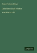 Cover-Bild zum Titel 'Das Leiden eines Knaben' von 'Conrad Ferdinand Meyer'
