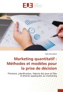 Cover-Bild zum Titel 'Marketing quantitatif : Méthodes et modèles pour la prise de décision' von 'Safia Benmehdi'