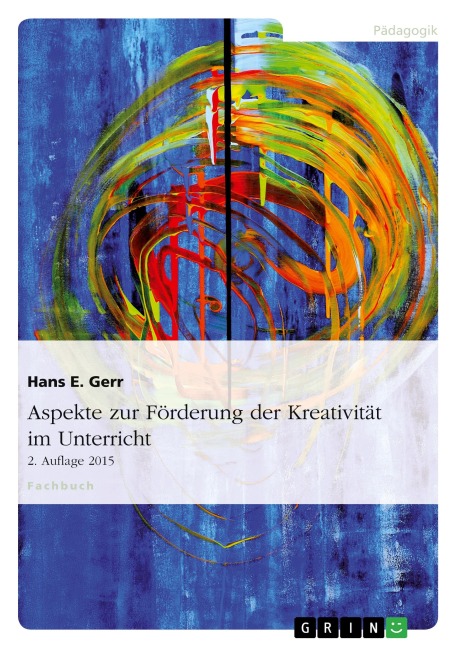 Aspekte zur Förderung der Kreativität im Unterricht - Hans E. Gerr