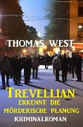 Cover-Bild zum Titel 'Trevellian erkennt die Mörderische Planung: Kriminalroman' von 'Thomas West'