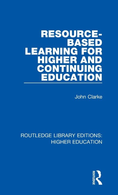 Resource-Based Learning for Higher and Continuing Education - John Clarke