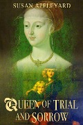 Cover-Bild zum Titel 'Queen of Trial and Sorrow' von 'Susan Appleyard'