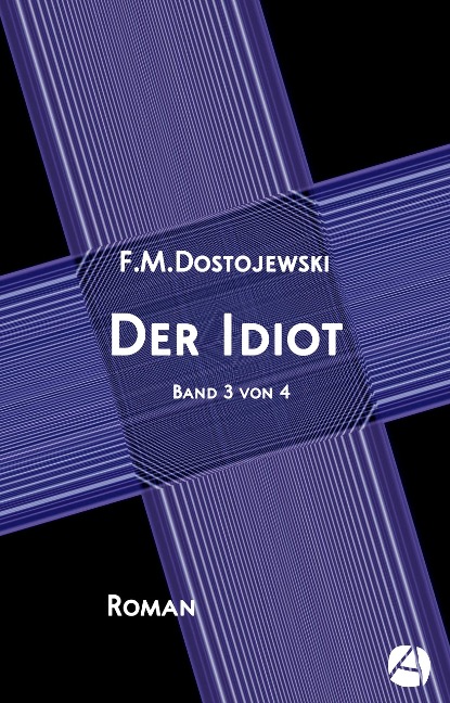 Der Idiot. Band 3 von 4 - Fjodor Dostojewski