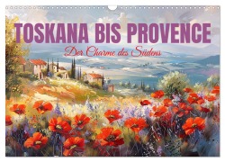Cover-Bild zum Titel 'Toskana bis Provence (Wandkalender 2026 DIN A3 quer), CALVENDO Monatskalender' von 'Cathrin Illgen'