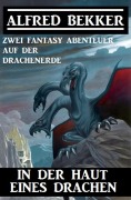Cover-Bild zum Titel 'In der Haut eines Drachen: Zwei Fantasy Abenteuer auf der Drachenerde' von 'Alfred Bekker'