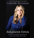 Judgment Detox: Release the Beliefs That Hold You Back from Living a Better Life - Gabrielle Bernstein