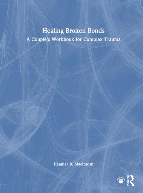 Healing Broken Bonds - Heather B Macintosh