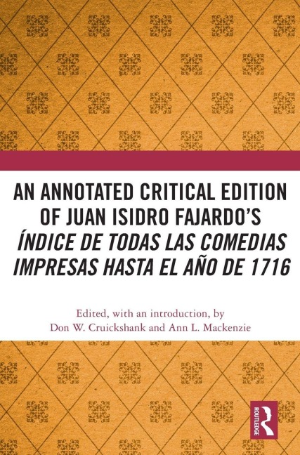 An Annotated Critical Edition of Juan Isidro Fajardo's Índice de todas las comedias impresas hasta el año de 1716 - 