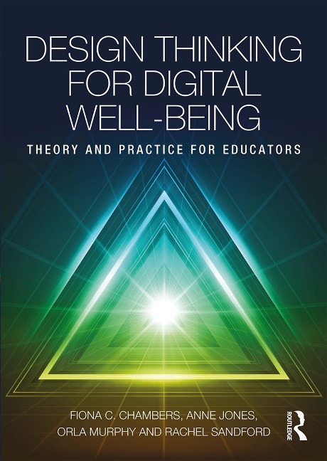 Design Thinking for Digital Well-being - Fiona Chambers, Orla Murphy, Anne Jones, Rachel Sandford