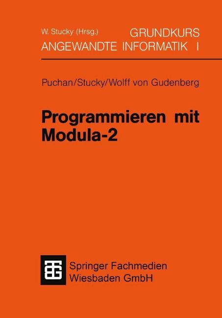 Programmieren mit Modula-2 - Jörg Puchan, Wolffried Stucky, Jürgen Frhr. Wolff von Gudenberg