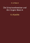 Cover-Bild zum Titel 'Die Schachweltmeister und ihre Gegner Band 4' von 'Volker Unglaub'