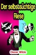 Cover-Bild zum Titel 'Der selbstsüchtige Riese' von 'Oscar Wilde'