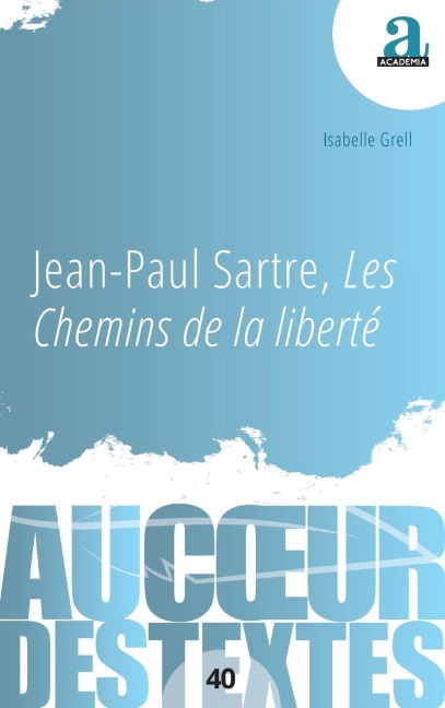 Jean-Paul Sartre, Les Chemins de la liberté - Isabelle Grell