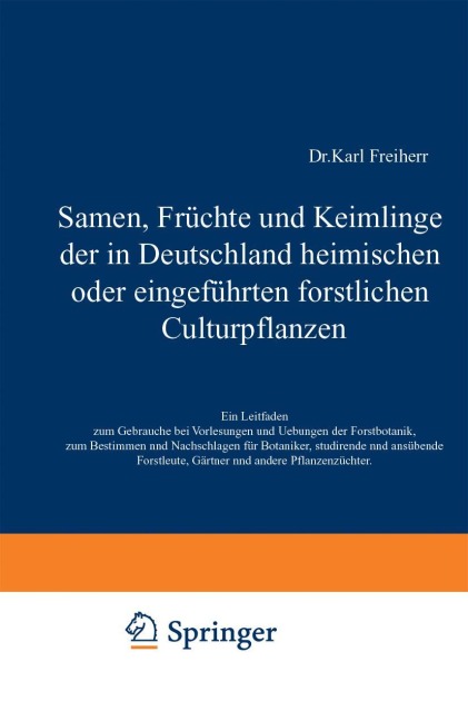 Samen, Früchte und Keimlinge der in Deutschland heimischen oder eingeführten forstlichen Culturpflanzen - Karl Tubeuf