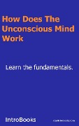 Cover-Bild zum Titel 'How Does The Unconscious Mind Work?' von 'Introbooks'