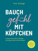 Cover-Bild zum Titel 'Bauchgefühl mit Köpfchen' von 'Tina Tschage'