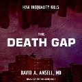 The Death Gap Lib/E: How Inequality Kills - David A. Ansell