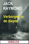 Verborgen in de diepte: Thriller - Jack Raymond