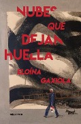 Cover-Bild zum Titel 'Nubes Que Dejan Huella' von 'Eloina Gaxiola'