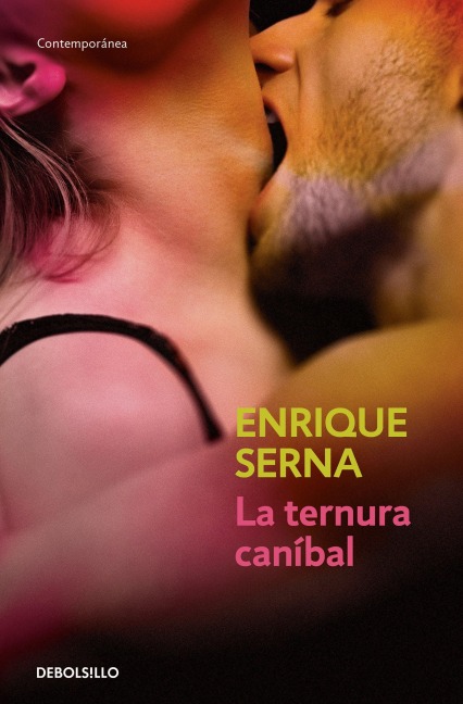 La Ternura Caníbal / Cannibal Tenderness - Enrique Serna