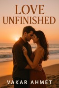 Cover-Bild zum Titel 'Love Unfinished' von 'Vakar Ahmet'