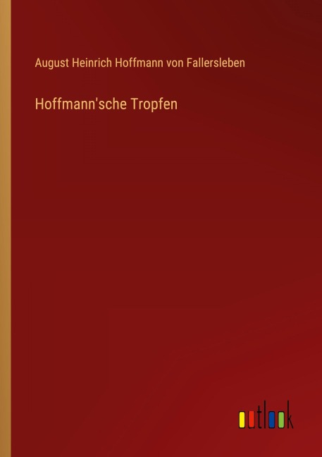 Hoffmann'sche Tropfen - August Heinrich Hoffmann von Fallersleben