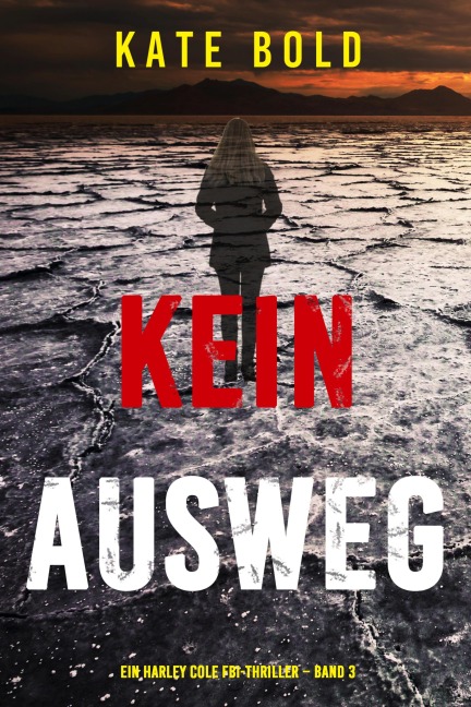 Kein Ausweg (Ein Harley Cole FBI-Thriller - Band 3) - Kate Bold