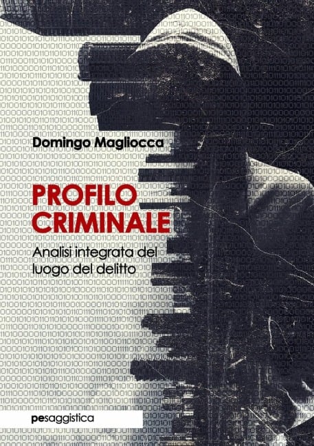 Profilo Criminale. Analisi integrata del luogo del delitto - Domingo Magliocca