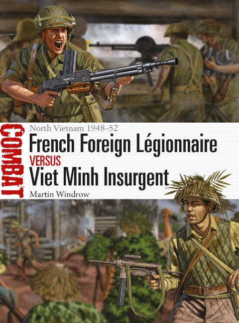 French Foreign Légionnaire vs Viet Minh Insurgent - Martin Windrow