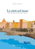 Cover-Bild zum Titel 'La città nel mare. Storie di donne, uomini, pesci e cannoli' von 'Mario D'Angelo'