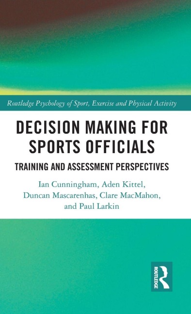 Decision Making for Sports Officials - Ian Cunningham, Aden Kittel, Duncan Mascarenhas