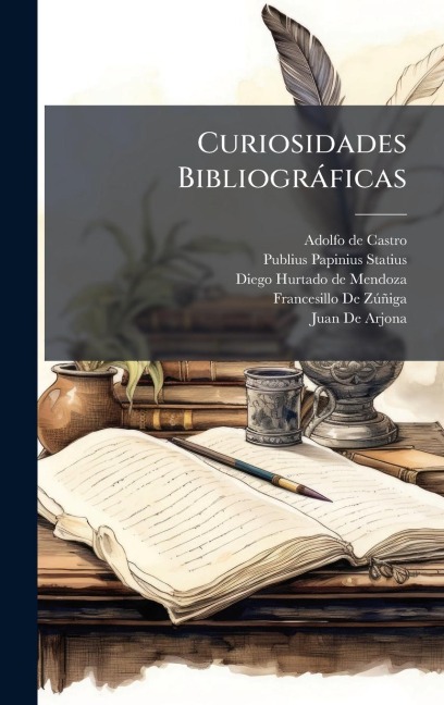Curiosidades Bibliogràficas - Adolfo De Castro, Diego Hurtado De Mendoza, Publius Papinius Statius