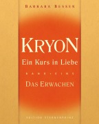 Cover-Bild zum Titel 'Kryon 01. Ein Kurs in Liebe - Das Erwachen' von 'Barbara Bessen'